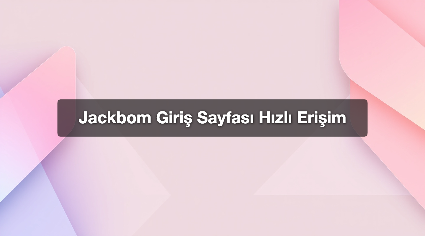 Jackbom Giriş Sayfası Hızlı Erişim